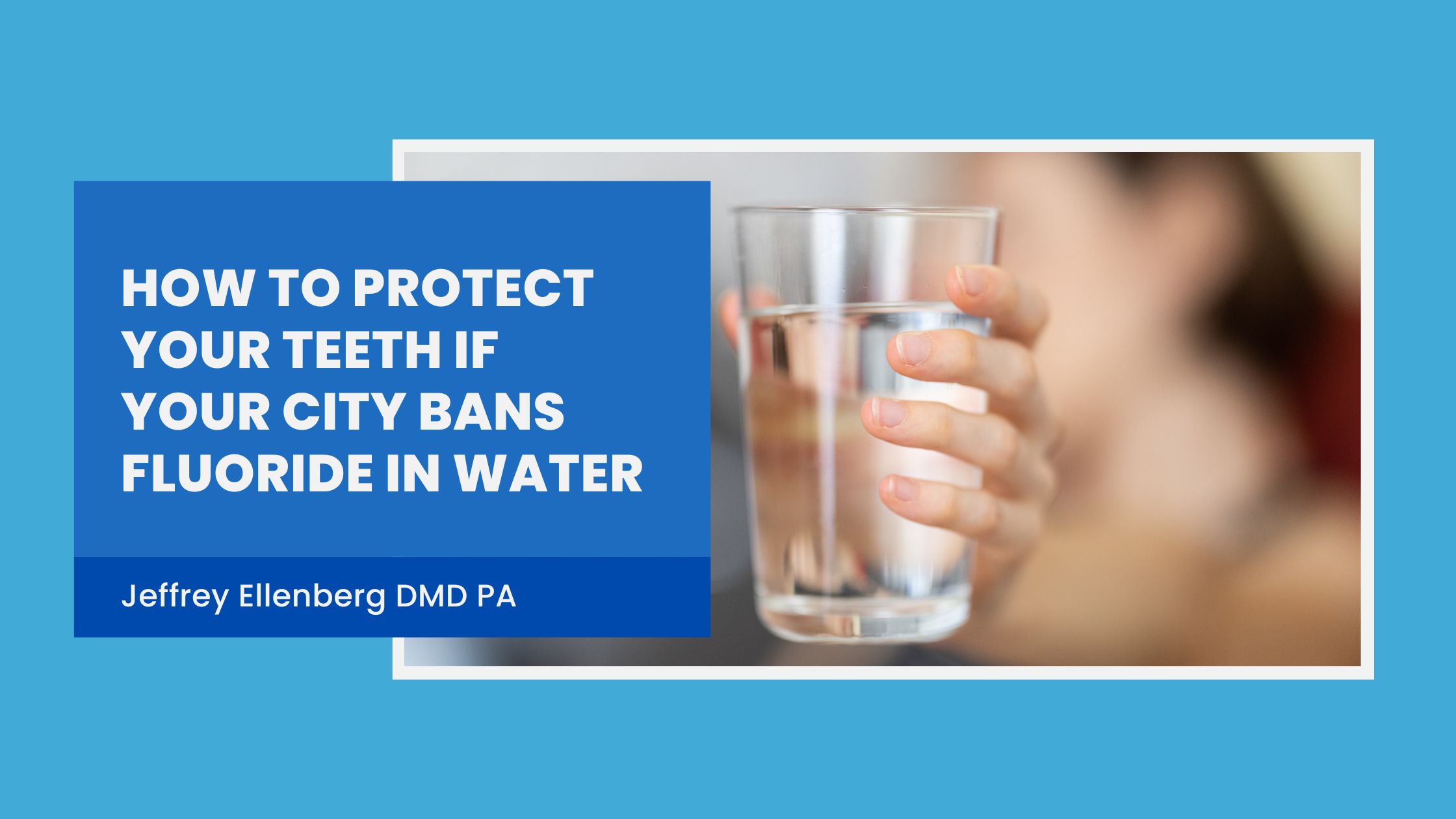 How to Protect Your Teeth If Your City Bans Fluoride in Water